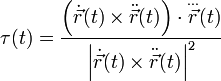\tau (t)=\frac{\left(\dot\vec{r}(t) \times \ddot\vec{r}(t)\right) \cdot \overset {...} {\vec{r}}(t)}{\left| \dot{\vec{r}}(t)\times \ddot{\vec{r}}(t) \right|^{2}}