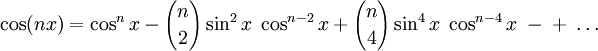  \cos (nx) = \cos^n x - {n \choose 2} \sin^2 x \; \cos^{n - 2} x + {n \choose 4} \sin^4 x \; \cos^{n - 4} x \; - \; + \; \dots  