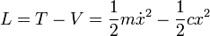 L= T - V = \frac{1}{2}m\dot{x}^2-\frac{1}{2}cx^2