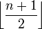 \left\lfloor\frac{n+1}{2}\right\rfloor 