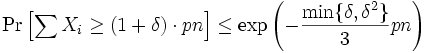 
\Pr\left[ \sum X_i \geq (1+\delta)\cdot pn \right]
\leq \exp\left( -\frac{\min\{\delta,\delta^2\}}{3}pn \right)

