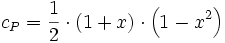  
c_P = {1 \over 2}\cdot \left( 1+ x\right)\cdot \left( 1- x^2 \right) 
