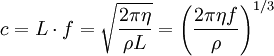 c = L \cdot f = \sqrt{\frac{2\pi\eta}{\rho L}} = \left(\frac{2\pi\eta f}{\rho}\right)^{1/3}