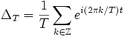 \Delta_T=\frac1T\sum_{k\in\Z}e^{i(2\pi k/T)t}