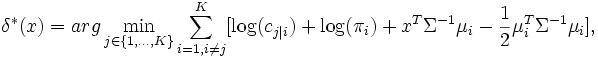 
\delta^* (x)=arg\min_{j\in \{1,...,K\}}\sum_{i=1,i\neq j}^K
[\log(c_{j|i}) + \log(\pi_i)+x^T\Sigma^{-1}\mu_i-\frac{1}{2}\mu_i^T\Sigma^{-1}\mu_i],
