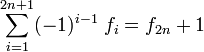\sum_{i=1}^{2n+1} (-1)^{i-1} \; f_i = f_{2n}+1