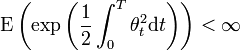 \operatorname{E} \left(\exp \left (\frac{1}{2} \int_0^T \theta_t^2 \mathrm dt \right) \right)          &amp;lt; \infty