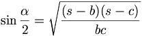 \sin{\frac{\alpha}{2}} = \sqrt{\frac{(s-b)(s-c)}{bc}}