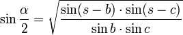 \sin{\frac{\alpha}{2}} = \sqrt{\frac{\sin(s-b) \cdot \sin(s-c)}{\sin b \cdot \sin c}}