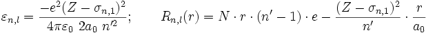 
\varepsilon_{n,l}=\frac{-e^2(Z-\sigma_{n,1})^2}{4\pi\varepsilon_0\ 2a_0 \ n'^2};\qquad
R_{n,l}(r)=N\cdot r\cdot(n'-1)\cdot e-\frac{(Z-\sigma_{n,1})^2}{n'}\cdot\frac{r}{a_0}
