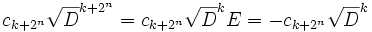 c_{k+2^n} \sqrt D^{k+2^n} = c_{k+2^n} \sqrt D^k E = - c_{k+2^n}\sqrt D^k