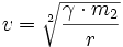  v = \sqrt[2]{\frac{\gamma \cdot m_2}{r}} 