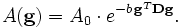 A(\mathbf{g})=A_0\cdot e^{-b\, \mathbf{g}^T\mathbf{D}\mathbf{g}}.