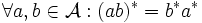\forall a,b\in \mathcal{A}:(ab)^*=b^* a^*