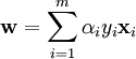   \mathbf w = \sum_{i=1}^m \alpha_i y_i \mathbf x_i