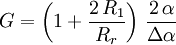 G = \left( 1 + \frac{2 \, R_1}{R_r} \right) \, \frac{2\,\alpha}{\Delta\alpha}