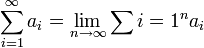 \sum_{i=1}^{\infty}a_i = \lim_{n \rightarrow \infty} \sum{i=1}^{n}a_i