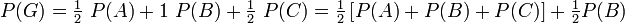 P(G)=\tfrac{1}{2}\ P(A)+1\ P(B)+\tfrac{1}{2}\ P(C)=\tfrac{1}{2}\left[P(A)+P(B)+P(C)\right]+\tfrac{1}{2}P(B)