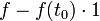 f-f(t_0)\cdot 1