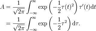 \begin{align}
 A &amp;amp;amp;= \frac 1{\sqrt{2\pi}} \int_{-\infty}^\infty \exp\left(-\frac 12 \tau(t)^2\right) \tau'(t) \mathrm dt\\
   &amp;amp;amp;= \frac 1{\sqrt{2\pi}} \int_{-\infty}^\infty \exp\left(-\frac 12 \tau^2\right) \mathrm d\tau.
\end{align}