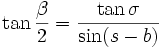 \tan{\frac{\beta }{2}} = \frac{\tan{\sigma}}{\sin(s-b)}