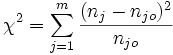  \chi ^2= \sum_{j=1}^m \frac{(n_j-n_{jo})^2}{n_{jo}}
