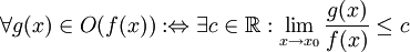 \forall g(x) \in O(f(x)):\Leftrightarrow \exists c \in \mathbb R : \lim\limits_{x\to x_0} \frac{g(x)}{f(x)} \le c