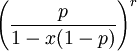  \left( \frac{p}{1 - x(1-p)}\right) ^r \,