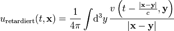 u_{\text{retardiert}}(t,\mathbf x)=
\frac{1}{4\pi}\int\!\mathrm d^3 y \,
\frac{v\left(t - \frac{|\mathbf x - \mathbf y|}{c}, \mathbf y\right)}{|\mathbf x - \mathbf y|}
