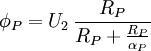 \phi_P = U_2 \, \frac{R_P}{R_P + \frac{R_P}{\alpha_P}}