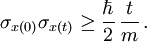 \sigma_{x(0)}\sigma_{x(t)}\geq \frac{\hbar}{2}\, \frac{t}{m}\, .