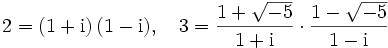 2=\left(1+\mathrm i\right)(1-\mathrm i),\quad 3=\frac{1+\sqrt{-5}}{1+\mathrm i}\cdot\frac{1-\sqrt{-5}}{1-\mathrm i}