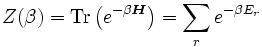 Z(\beta)=\textrm{Tr}\left(e^{-\beta\boldsymbol{H}}\right)=\sum_{r}e^{-\beta E_{r}}