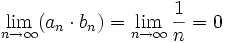 \lim_{n\to\infty} ({a_n} \cdot {b_n})=\lim_{n\to\infty} \frac{1}{n} = 0