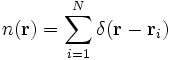 n(\mathbf r) = \sum_{i=1}^N \delta(\mathbf r-\mathbf r_i)