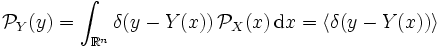 \mathcal{P}_Y(y)=\int_{\mathbb{R}^n}\delta(y-Y(x))\,\mathcal{P}_X(x) \,\text{d}x =\langle \delta(y-Y(x))\rangle
