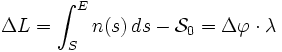  
\Delta L = \int_{S}^{E} n(s)\,ds - \mathcal{S}_0 = \Delta \varphi \cdot \lambda
