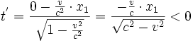 t^{'}=\frac{0-\frac{v}{c^2}\cdot x_1}{\sqrt{1-\frac{v^2}{c^2}}}
=\frac{-\frac{v}{c}\cdot x_1}{\sqrt{c^2-v^2}}&amp;amp;lt;0