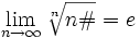 \lim_{n \to \infty}\sqrt[n]{n\#} = e 