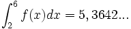\int_2^6 f(x) dx = 5,3642...