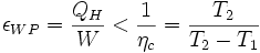  \epsilon_{WP} = \frac{Q_{H}}{W} &amp;lt;  {1 \over \eta_{c}}=\frac{T_{2}}{T_{2}-T_{1}}