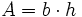 A = {b \cdot h } 