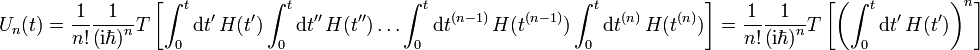 U_{n}(t)=\frac{1}{n!}\frac{1}{\left(\mathrm{i}\hbar\right)^{n}}T\left[\int_{0}^{t}\mathrm{d}t'\, H(t')\int_{0}^{t}\mathrm{d}t''\, H(t'')\ldots\int_{0}^{t}\mathrm{d}t^{(n-1)}\, H(t^{(n-1)})\int_{0}^{t}\mathrm{d}t^{(n)}\, H(t^{(n)})\right]=\frac{1}{n!}\frac{1}{\left(\mathrm{i}\hbar\right)^{n}}T\left[\left(\int_{0}^{t}\mathrm{d}t'\, H(t')\right)^{n}\right]