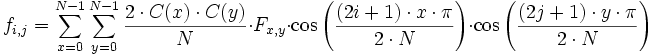 
f_{i,j}=\sum_{x=0}^{N-1}\sum_{y=0}^{N-1}\frac{2\cdot C(x)\cdot C(y)}{N}\cdot F_{x,y}\cdot\cos\left(\frac{(2i+1)\cdot x\cdot\pi}{2\cdot N}\right)\cdot\cos\left(\frac{(2j+1)\cdot y\cdot\pi}{2\cdot N}\right)
