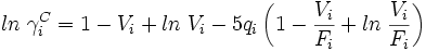 ln \; \gamma_i^C = 1 - V_i + ln \; V_i - 5 q_i \left( 1 - { {V_i} \over {F_i} } + ln \; { {V_i} \over {F_i} } \right)