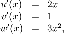  \begin{array}{ccl}
        u'(x) &amp;amp;amp;=&amp;amp;amp; 2x \\
        v'(x) &amp;amp;amp;=&amp;amp;amp; 1 \\
        w'(x) &amp;amp;amp;=&amp;amp;amp; 3x^2,
\end{array}
