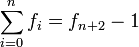 \sum_{i=0}^{n} f_i = f_{n+2}-1