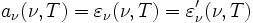 a_{\nu}(\nu, T) = \varepsilon_{\nu}(\nu, T) = \varepsilon_{\nu}^\prime(\nu, T)