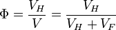 \Phi = \frac{V_H}{V} = \frac{V_H}{V_H + V_F}