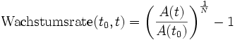 \mathrm{Wachstumsrate}(t_0,t) = \left( \frac{A(t)}{A(t_0)} \right)^\frac{1}{N} - 1 